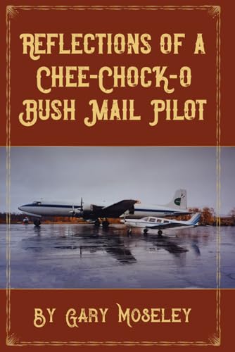 Reflections of A Chee-Chock-O Bush Mail Pilot