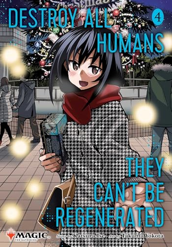 Destroy All Humans. They Can't Be Regenerated. a Magic: The Gathering Manga, Vol. 4: Limited Edition Magic: The Gathering Card Included in First Print