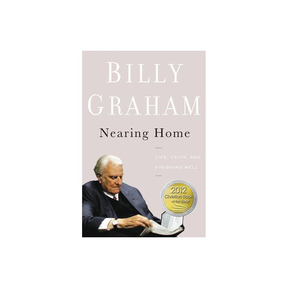 Nearing Home: Life, Faith, and Finishing Well