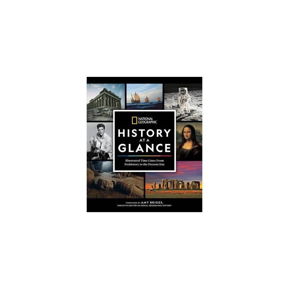 National Geographic History at a Glance: Illustrated Time Lines from Prehistory to the Present Day