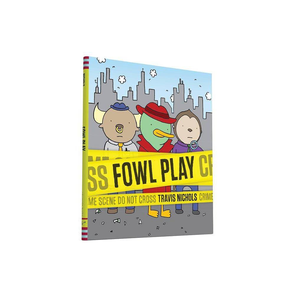 Fowl Play by Travis Nichols 