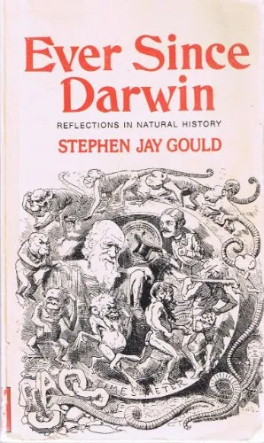 Ever Since Darwin : Reflections In Natural History