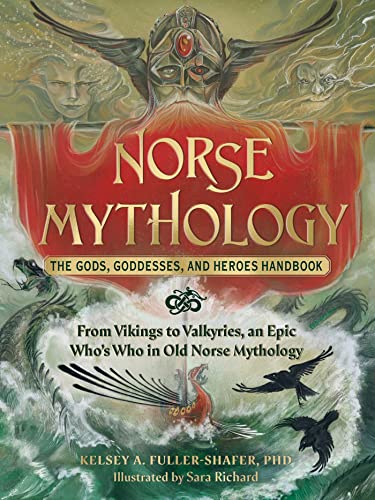 [Adult Nonfiction] Norse Mythology: The Gods, Goddesses, and Heroes Handbook: From Vikings to Valkyries, an Epic Who's Who in Old Norse Mythology